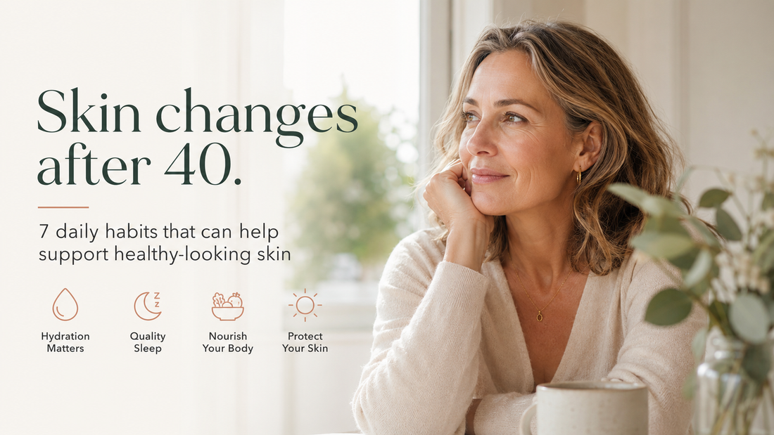 What Happens to Skin Elasticity After 40? 7 Daily Habits That Can Help Support Healthy-Looking Skin